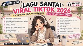 🔥Lagu Santai Viral TikTok 2026 |Full Top Lagu Baru & Trending | Playlist Teman Kerja TOP SPOTIFY