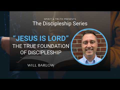 The Discipleship Series - Jesus Is Lord: Obedience and Deeper Relationship by Will Barlow