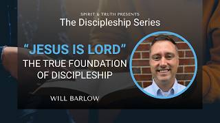 The Discipleship Series - Jesus Is Lord: Obedience and Deeper Relationship by Will Barlow