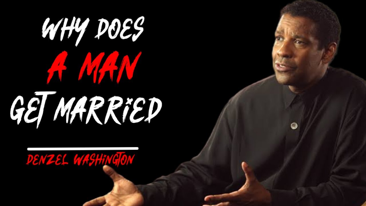 Why Does a Man Get Married? | Life Lessons from Denzel Washington