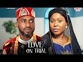 LOVE ON TRIAL - UZOR ARUKWE, EKAMA ETIM INYANG - Nigerian Movie