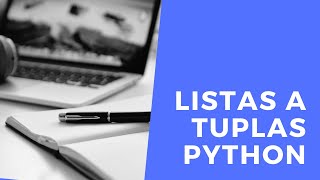 ¿Cómo transformar listas en tuplas | Programación en Python