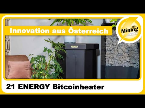 Die Heizung die Bitcoin macht! 21ENERGY Bitcoinheater Innovation aus Österreich