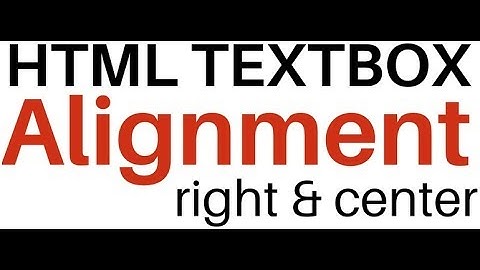 Textbox Input HTML Alignment (left, right and center) Input Fields