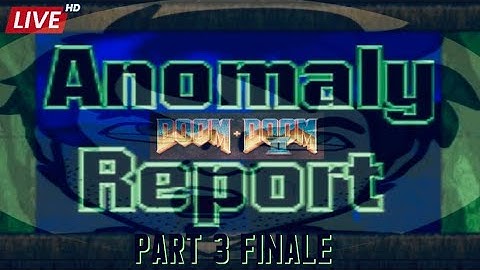 "Rip And Tear Your Guts!" [Anomaly Report Pt 3] DOOM MODS LIVE