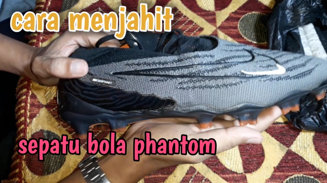 PROSES MENJAHIT SEPATU BOLA NIKE PHANTOM