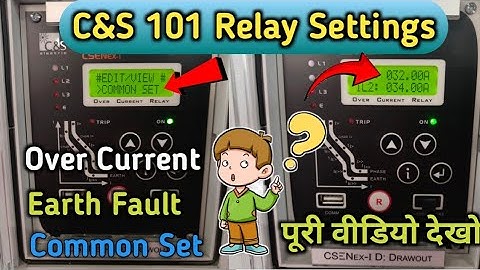 CSENEX - 101 RELAY ।#c&s relay settings । Relay full settings। #overCurrent। #commonSet। #Earthfault