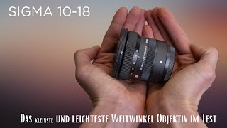 Sigma10-18mm für Fuji - das kleinste Weitwinkel Objektiv im Test