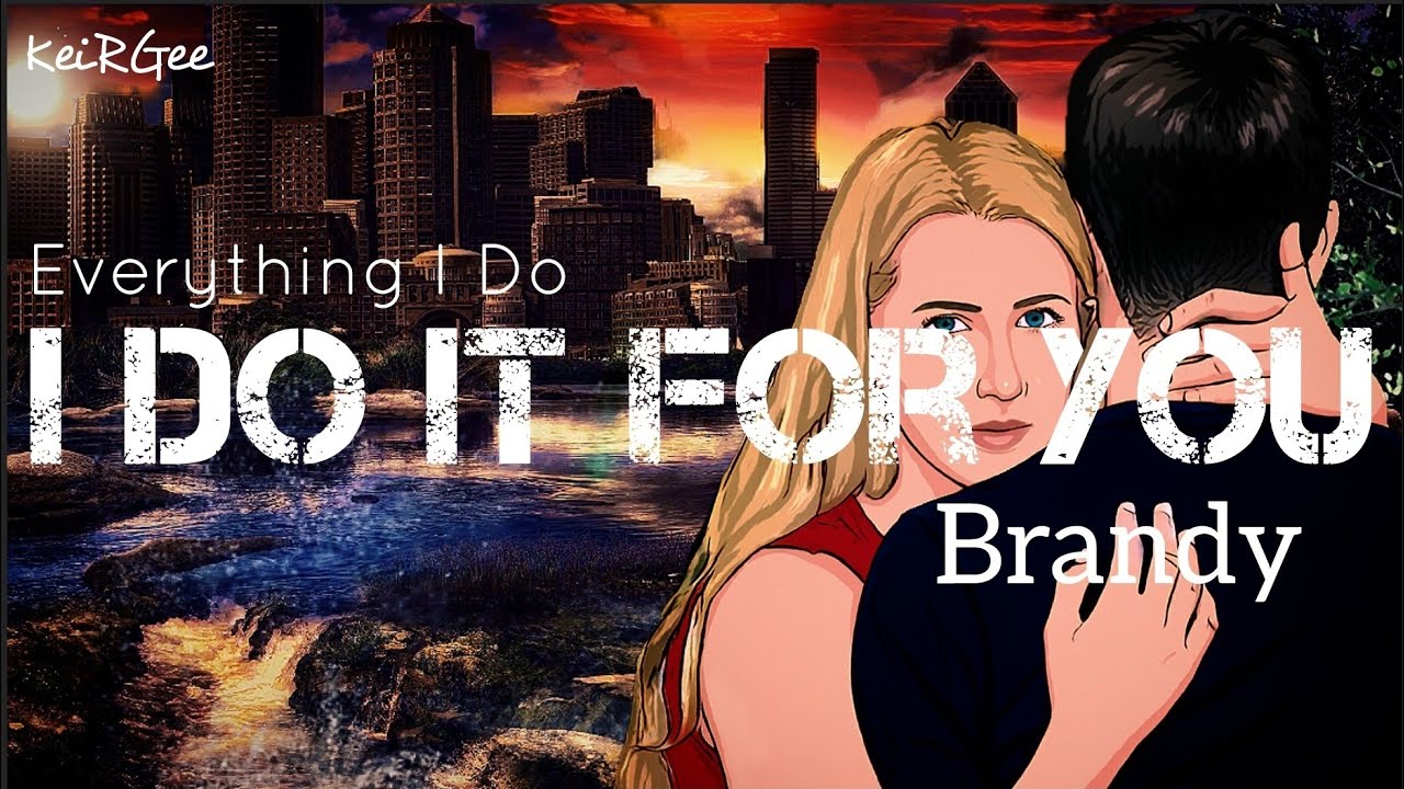 (Everything I Do) I Do It for You | by Brandy | KeiRGee Lyrics Video ...
