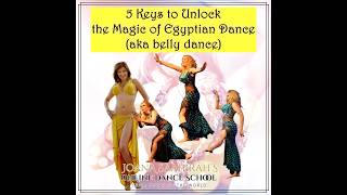 5 Keys To Unlock The Magic Of Egyptian Dance Aka Belly Dance, A Video By Joana Saahirah