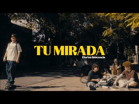 Eterna Inocencia - Tu Mirada (video oficial)