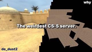 Someone's in my house... | The weirdest CS:S server.