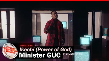 Minister GUC - Ikechi (Power of God) [Official Video]