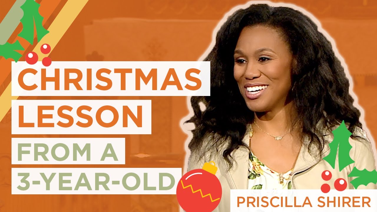 A Christmas Lesson From A Three Year Old Priscilla Shirer YouTube