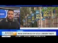 California man sentenced for stealing rare Chinese manuscripts from UCLA library