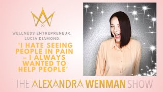 Wellness Entrepreneur Lucia Diamond: I hate seeing people in pain – I always wanted to help people