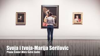 Miniatura de "Svoja i tvoja / Marija Serifovic / Piano Cover by Mire Svire Golic"