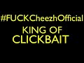 Cheezhofficial king of clickbait