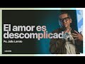 Más Vida | El Amor es Descomplicado |  Ps. Julio Loreto