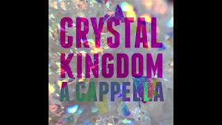 Crystal Kingdom (A Cappella Cover)