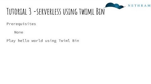 Tutorial 3: Twilio Hello World serverless using Twiml bin. No need to use a web server