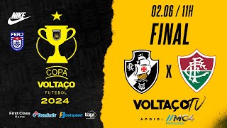 VASCO X FLUMINENSE | FINAL - COPA VOLTAÇO 2024