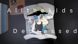 All the kids are depressed || completed pmv map||