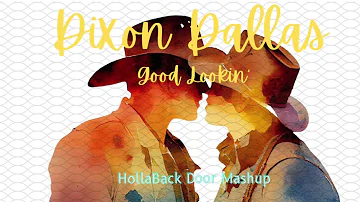 Dixon Dallas  -Good Lookin' HollaBack Door Mashup