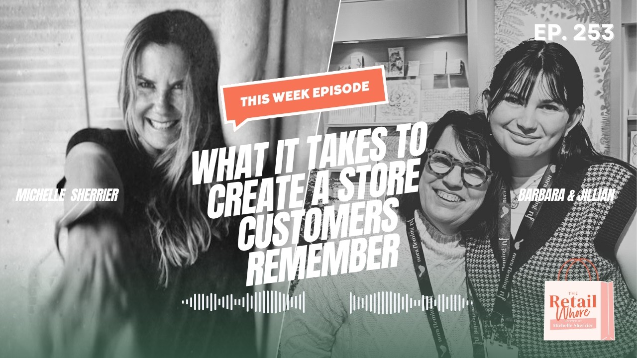 WHAT IT TAKES TO CREATE A STORE CUSTOMERS REMEMBER WITH BARBARA & JILLIAN