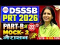 DSSSB PRT 2026  Part-B Marathon Mock 2 🔥 | 100/100 Target | Complete One Shot | Mannu Rathee Mam
