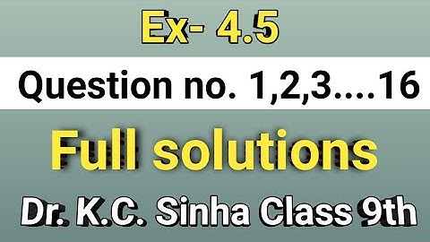 Class 9th Exercise 4.5 Dr. K C Sinha class 9th exercise 4.5 solutions 9th  questions no. 1,2,3....16