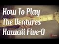 How to play Hawaii Five-O by the Ventures - Guitar Lesson Tutorial