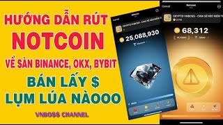 HƯỚNG DẪN RÚT NOTCOIN VỀ SÀN BINANCE, OKX, BYBIT👉BÁN LẤY💲LỤM LÚA NÀOOO👉1NOT=1$ TRONG THỜI GIAN TỚI