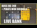Boss OD-200 + Pirate Midi Bridge 6 (Live Bank)