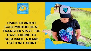 Using HTVRont Sublimation Heat Transfer Vinyl for Dark Fabric to