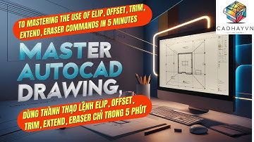 Hướng dẫn dùng lệnh (Elip, Offset, Trim, Extend)-Guide Using Command BasicCadHayVN
