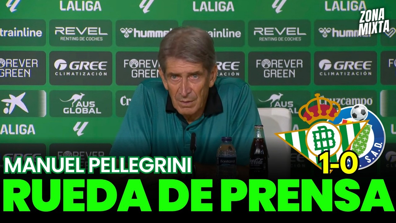 Rueda De Prensa de Manuel Pellegrini | Real Betis 1-0 Getafe
