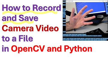 How to Record and Save Camera Video to a File in OpenCV and Python
