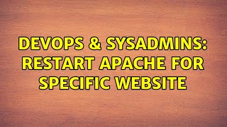 DevOps & SysAdmins: restart apache for specific website Wealth