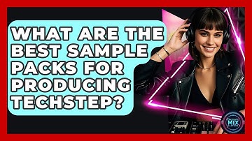 What Are The Best Sample Packs For Producing Techstep? - Electronic Mix Masters