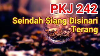 PKJ 242 Seindah Siang Disinari Terang (Tessa)