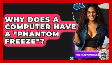 Why Does A Computer Have A "phantom Freeze"? - The Hardware Hub