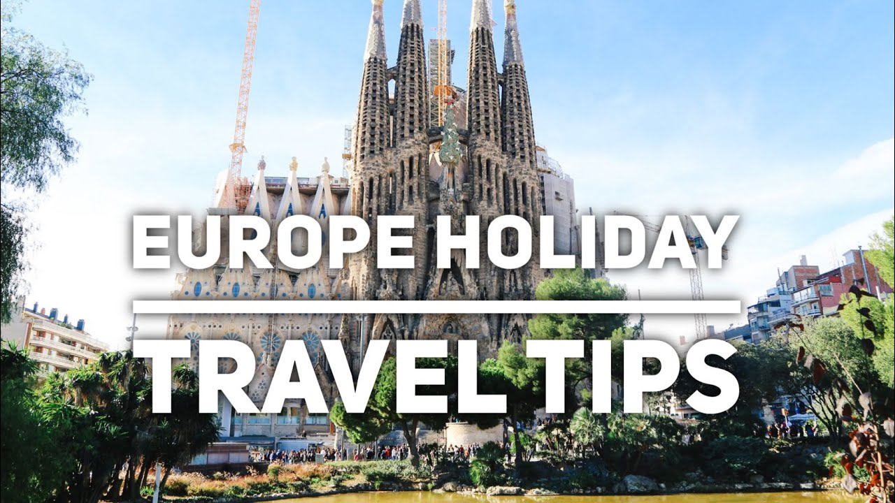 7 Travel Tips For Your Holiday In Europe - YouTube