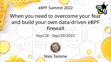 When you need to overcome your fear and build your own data-driven eBPF firewall - Niek Temme