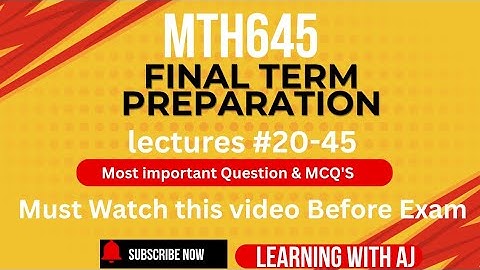 MTH645 Final term preparation| Lectures# 20-45 | Most important Questions And MCQ