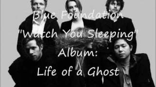 Video thumbnail of "Blue Foundation - Watch You Sleeping"