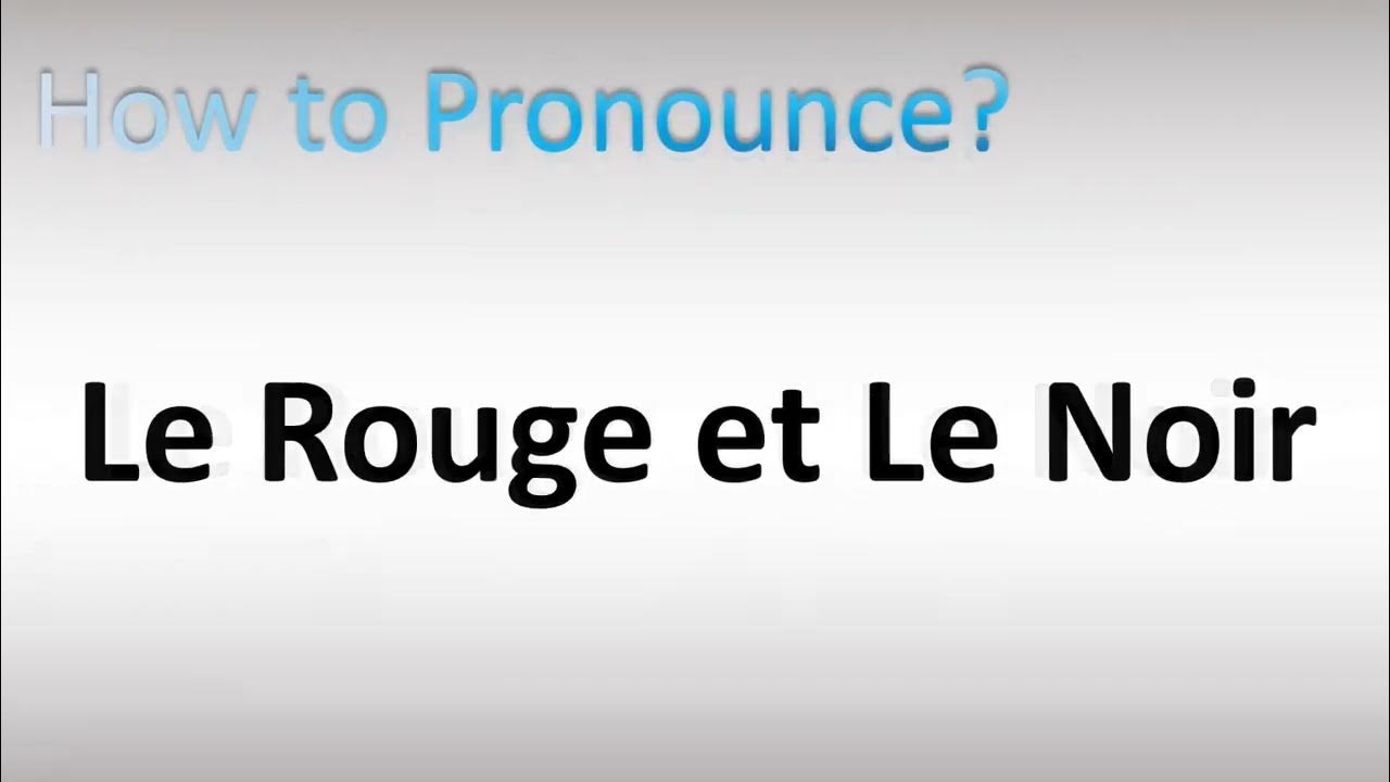 How To Pronounce Le Rouge Et Le Noir YouTube how-to-pronounce-le-rouge-et-le-noir-youtube