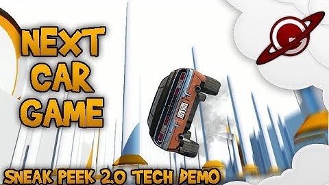 Next Car Game | Sneak peek 2.0 tech demo (Vidéo-Délire)