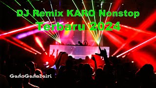 Dj Remix Nonstop KARO Terbaru 2024 | FULL ALBUM