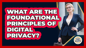 What Are the Foundational Principles of Digital Privacy?